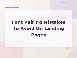 Font Pairing Mistakes to Avoid on Landing Pages