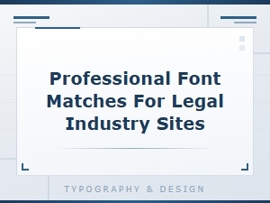 Professional Font Pairings for Legal Industry Websites