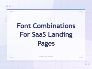 Best Font Combinations for Saas Landing Pages