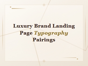 Luxury Brand Landing Page Typography Pairings and Font Examples